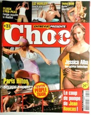 Revue CHOC n° 31 du 11 Aout 2005 jessica alba paris hilton entrevue magazine