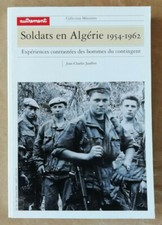 Soldats en Algérie 1954-1962 J-C JAUFFRET éd Autrement 2000
