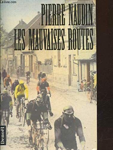 Les mauvaises routes naudin - les,