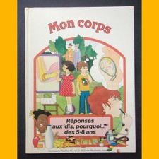 MON CORPS Réponses aux dis, pourquoi..? dès 5-8 ans G. Finifter C+D Millet 1986
