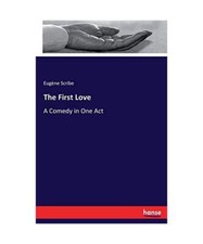 The First Love: A Comedy in