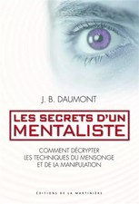 Les secrets d'un mentaliste. Comment décrypter les techniques du mensonge e
