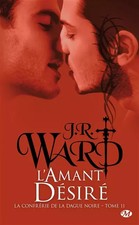La Confrérie de la dague noire, Tome 11: L'Amant désiré, J.R. Ward