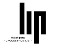 Pièce de montre / Watch parts LIP R100 - Choose from list PIECE HORLOGERIE