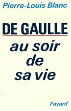 De Gaulle. Au soir de sa vie -