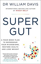 Super Gut A Four-Week Plan to Reprogram Your Microbiome Restore Health and Lo...