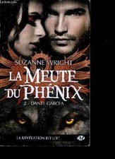 La meute du phenix, Tome 2 : dante garcea ("bit-lit") - Wright Su
