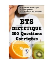 BTS Diététique: 300 Questions d'Entraînement Corrigés pour vos Examens de BT