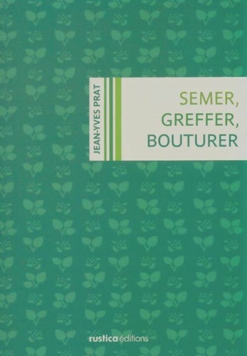 Semer greffer bouturer - greffer,,