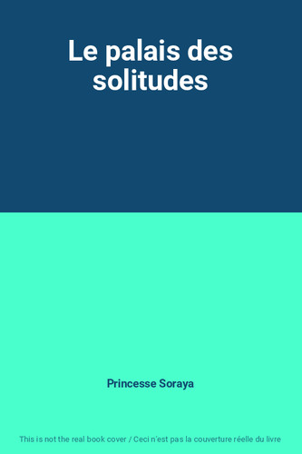 Palais des solitudes - des,
