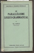 LE PARALLELISME LOGICO-GRAMMATICAL (Ch. Serrus) / Livre de 1933 en Bon Etat
