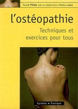 L'ostéopathie : Techniques et exercices pour tous, Pascal Pilate et  Hélène