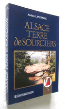 ALSACE TERRE de SOURCIERS par Adolphe LANDSPURG dédicacé