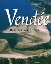 Livre Vendée balades aériennes Michel Bernard Jean-Loïc Le Quellec Patrimoines 