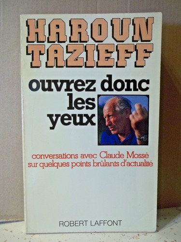 Tazieff ouvrez donc les yeux - tazieff.,