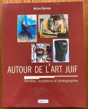 Autour de l'art juif : Encyclopédie des peintres, sculpteurs et photographes