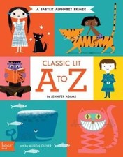 Classic Lit A to Z: A Babylit Alphabet [Board book] by Jennifer Adams [Hardback]