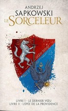 Le Sorceleur - Livre 1 le dernier voeu et livre 2 l'épée de la providence