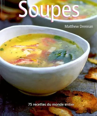Soupes recettes du monde - soupes,