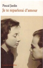 Je te reparlerai d'amour Pascal Jardin - La Table Ronde La Petite Vermillon 1999