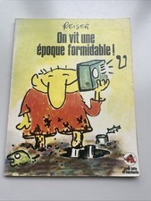ON VIT UNE EPOQUE FORMIDABLE -