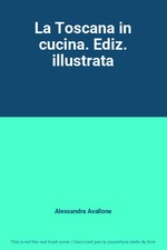 La Toscana in cucina. Ediz
