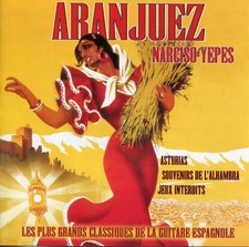 Aranjuez - Les Plus Grands Classiques De La Guitare Espagnole, Narciso Yepes