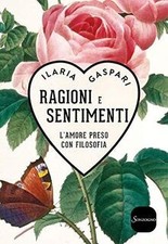 Ragioni e sentimenti. Lamore preso con filosofia de Gaspa... | Livre | état bon