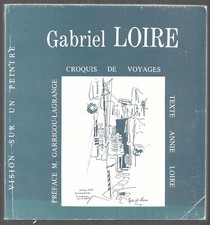 GABRIEL LOIRE.  CROQUIS DE VOYAGE . vision sur un peintre