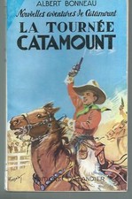 La tournée de Catamount. Albert BONNEAU.Tallandier EO 1955  LJ7