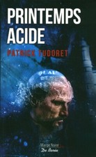 Livre printemps acide Patrick Tudoret éditions De Borée 2018  book