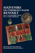 Souvenirs du chirurgien-major Renoult gendarmerie d'élite de la Garde impériale