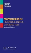 Professeur de FLE : Historique enjeux... - Fabrice Barthélemy - V1802689
