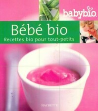 Bébé bio. Recettes bio pour