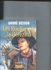 LES ROULIERS DE LA BEREZINA - André BESSON - Ed. Mon Village - 2001