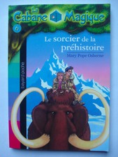 Livre "la cabane magique" N°6 LE SORCIER DE LA PREHISTOIRE Bayard poche