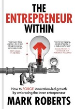 The Entrepreneur Within: How to Forge Innovation-Led Growth by Embracing the