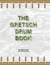 Rob Cook The Gretsch Drum Book