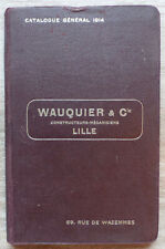 Catalogue Général 1914: Pompes Wauquier & Cie, Constructeurs-Mécaniciens, Lille