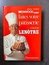 AVEC VOTRE KENWOOD CHEF FAITES VOTRE PATISSERIE COMME LENOTRE CUISINE