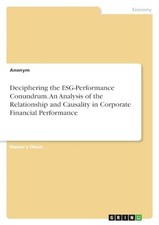 Deciphering the ESG-Performance Conundrum. An Analysis of the Relationship and C