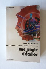 Une jungle d'étoiles - Jack L. Chalker - Super-Fiction 41 TBE Albin Michel 1979
