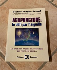 Acupuncture le défi par l'aiguille - Docteur Jacques Amoyel