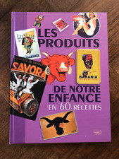 LIVRE DE CUISINE " LES PRODUITS DE NOTRE ENFANCE EN 60 RECETTES " 2008
