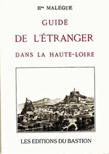 H. MALEGUE - GUIDE DE L'ETRANGER DANS LA HAUTE-LOIRE - EDTIONS DU BASTION - TBE
