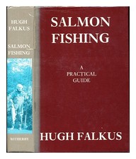 FALKUS, HUGH Salmon fishing : a practice guide / par Hugh Falkus 1986 Hardcover