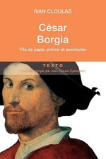 César Borgia. Fils de pape