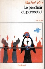 Le perchoir du perroquet. RIO (Michel).