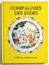 ABC de la Porcelaine : Compagnies des Indes. 83 pages. 1985. Jacob et Desroches