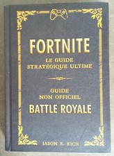 Livre FORTNITE LE GUIDE STRATÉGIQUE-NON OFFICIEL-BATTLE ROYALE - Jason Rich. C18